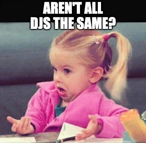 Meme: all DJs are not the same